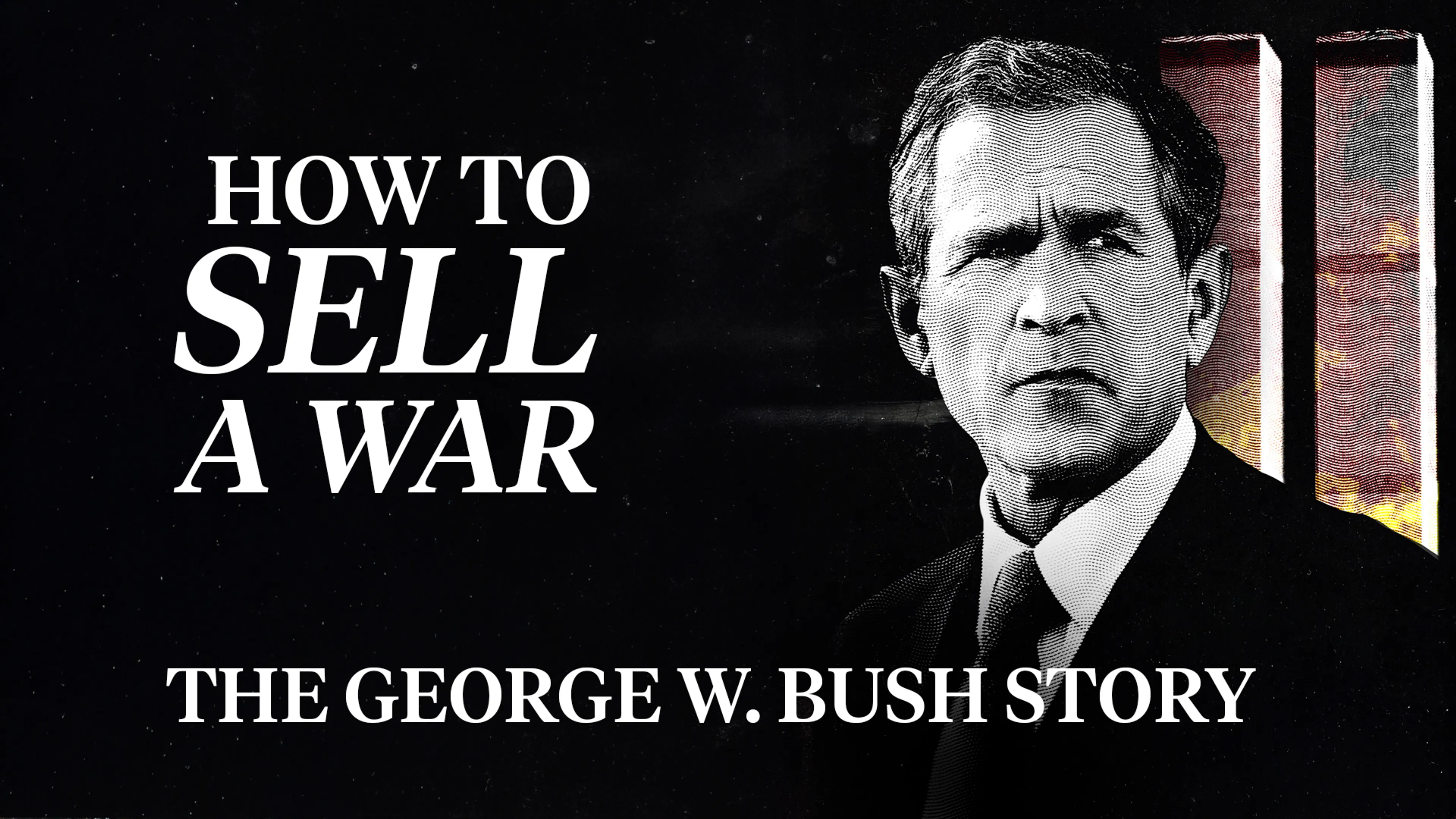 How To Sell A War: The George W. Bush Story poster